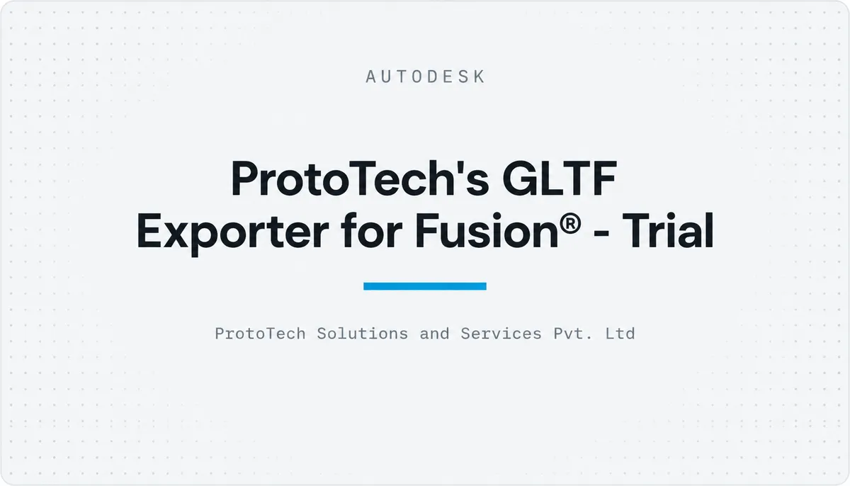 ProtoTech's GLTF Exporter for Fusion® - Trial — cover image
