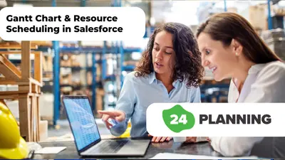 24Planning - Gantt Chart & Resource Scheduling for any Salesforce Object for Salesforce — screenshot
