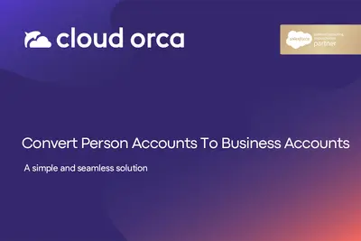 Orca Flow: Convert Person Account to Business Account for Salesforce — screenshot
