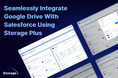 Storage Plus | Seamlessly Integrate Google Drive With Salesforce for Salesforce — screenshot